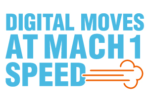 Digital moves at Mach 1 Speed